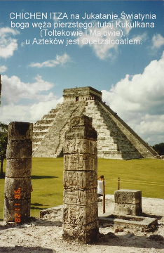 CHICHEN ITZA na Jukatanie,swiatynia boga weza pierzastego, tutaj Kukulkana ,(Toltekowie i Majowie), u Aztekow jest Quetzalcoatlem,